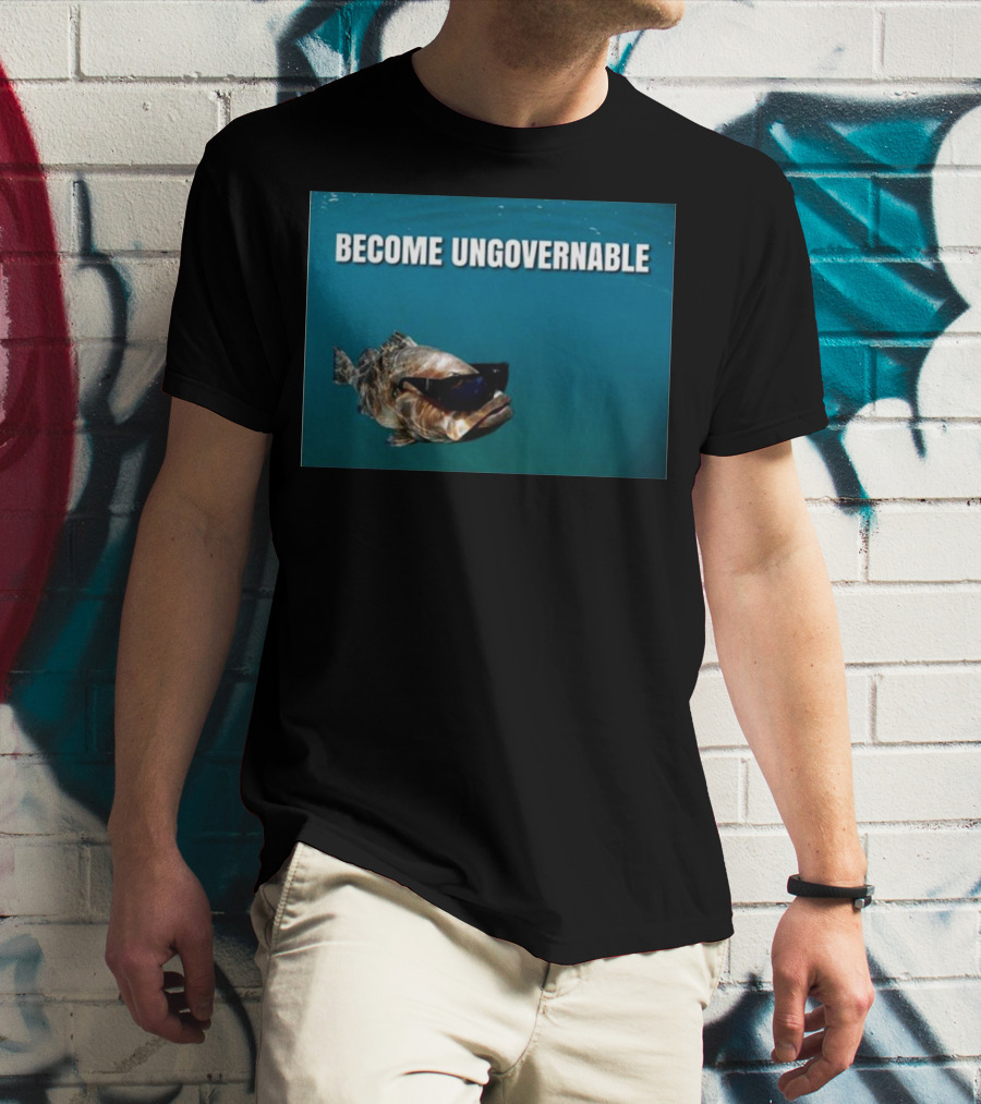 BECOME UNGOVERNABLE Fish Wearing Sunglasses T-Shirt