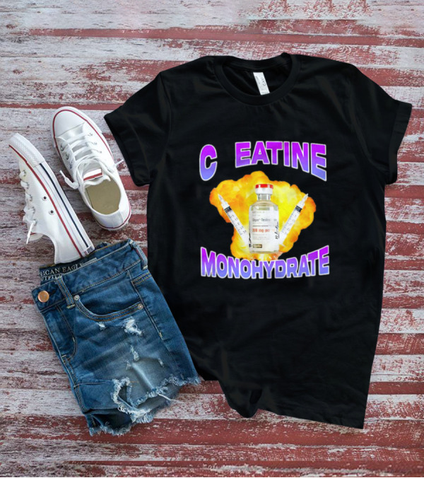 C EATINE Monohydrate Depo Testosterone 200 Mg T-Shirt