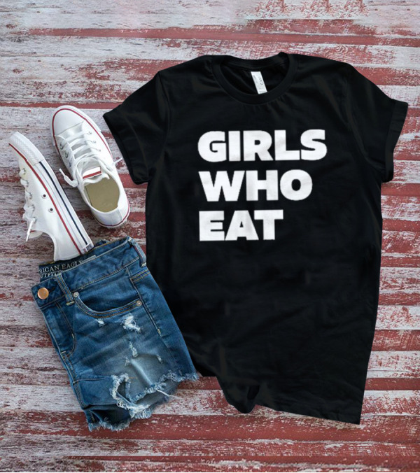 Girls Who Eat Empowerment Movement T-Shirt