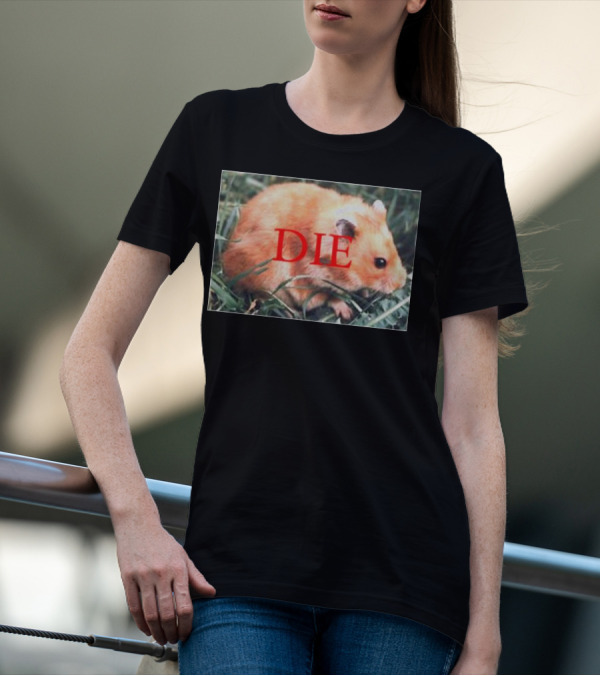 Hamster Die Text Overlay On Image T-Shirt