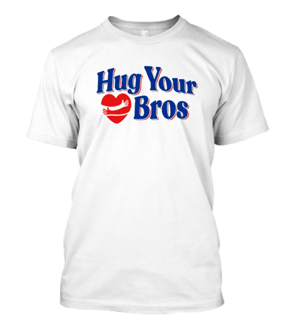 Hug Your Bros Heart Embrace T-Shirt