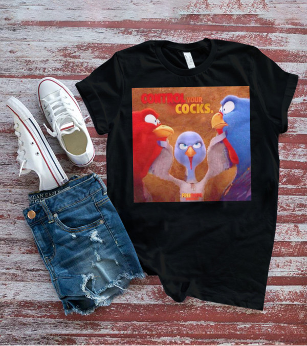 Control Your Cocks Free Birds November T-Shirt