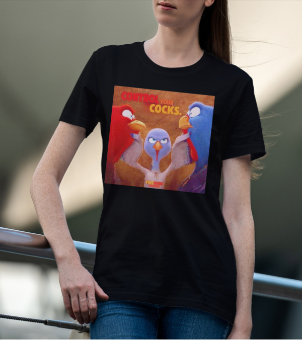 Control Your Cocks Free Birds November T-Shirt