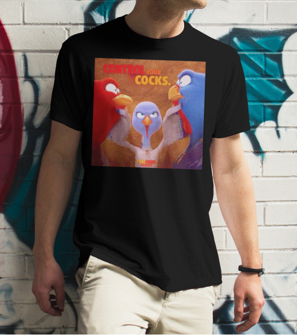 Control Your Cocks Free Birds November T-Shirt