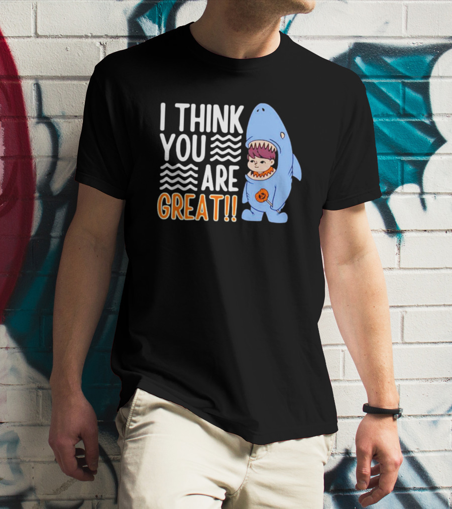 I Think You Are Great Baby Wearing Shark Costume T-Shirt