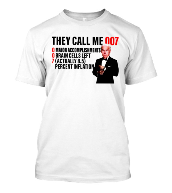 Joe Biden They Call Me 007 Major Accomplishments Brain Cells Left Percent Inflation T-Shirt