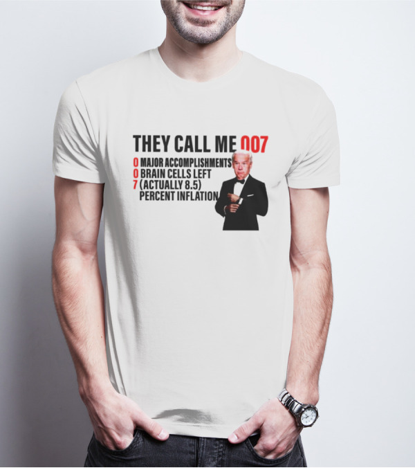 Joe Biden They Call Me 007 Major Accomplishments Brain Cells Left Percent Inflation T-Shirt