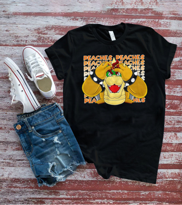 Peaches Bowser Madness Peaches Peaches Peaches T-Shirt