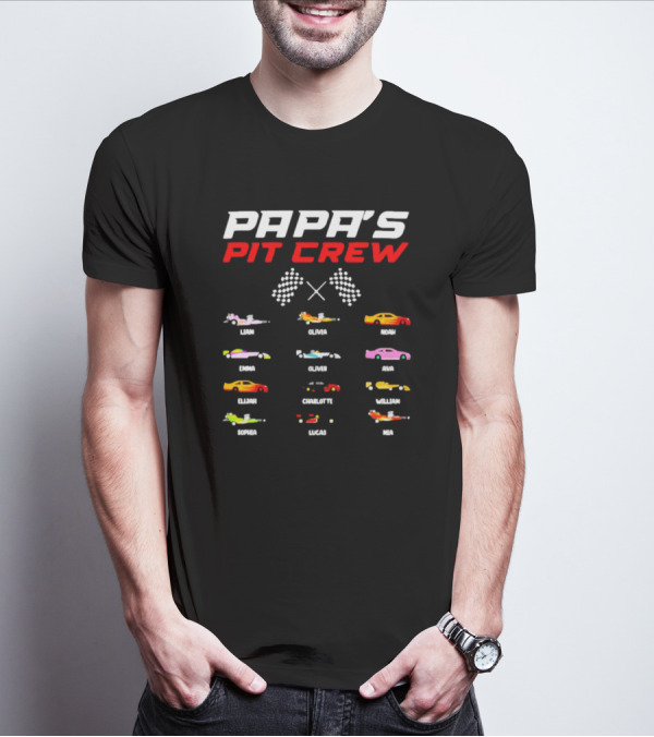 Papa's Pit Crew Personalized Cars Racing Team Liam Olivia Noah Emma Oliver Ava Elijah Charlotte William Sophia Lucas Mia T-Shirt