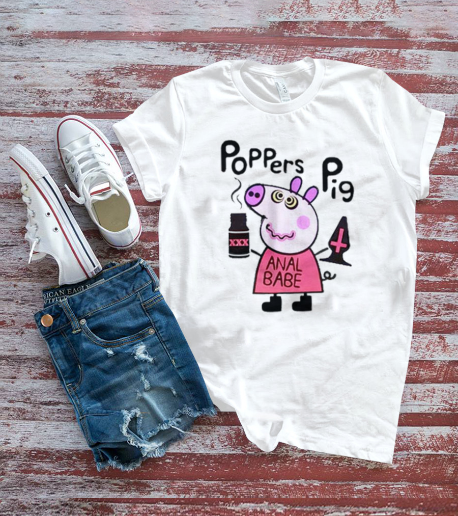 Poppers Pig Anal Babe Queer Gay T-Shirt