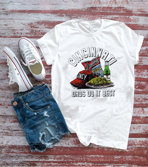 Cincinnati Dads Do It Best Daddy-O's Snacks And Beer T-Shirt