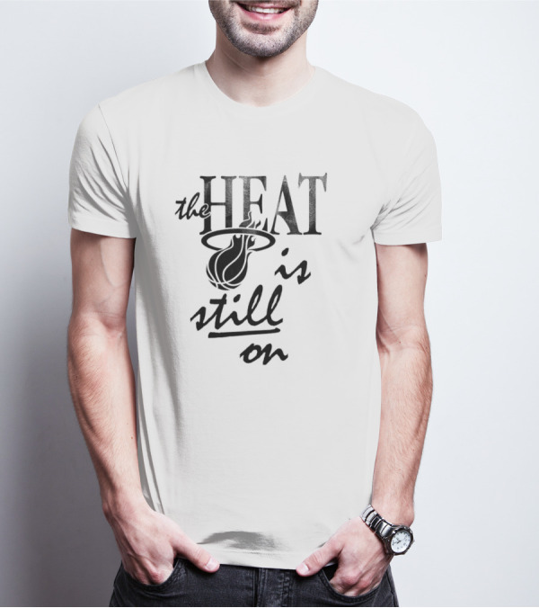 Miami Heat The Heat Is Still On T-Shirt