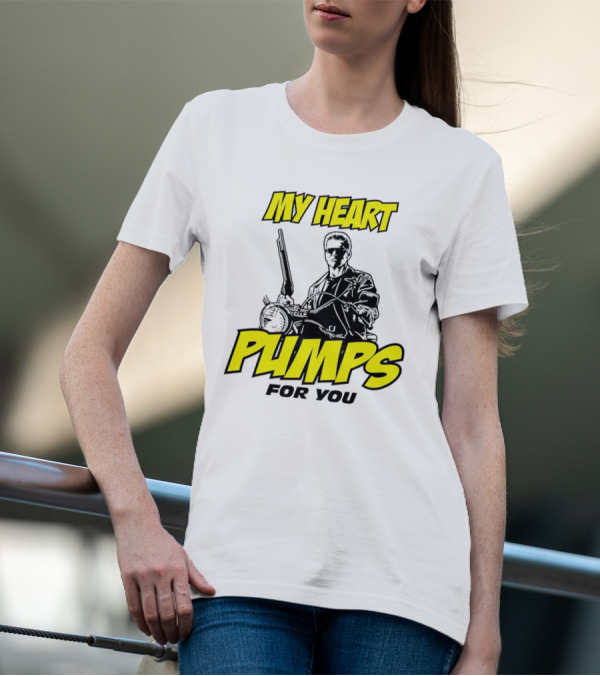 Terminator My Heart Pumps For You T-Shirt
