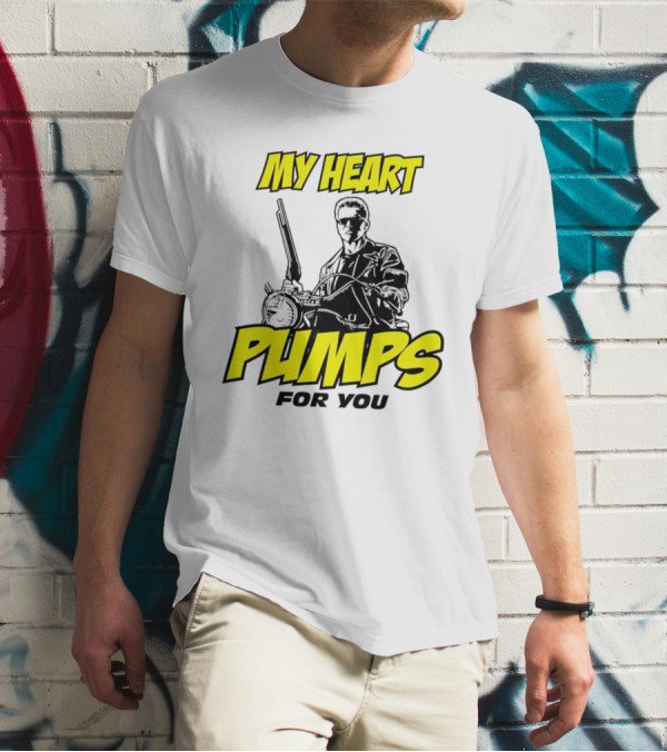 Terminator My Heart Pumps For You T-Shirt