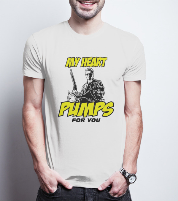 Terminator My Heart Pumps For You T-Shirt