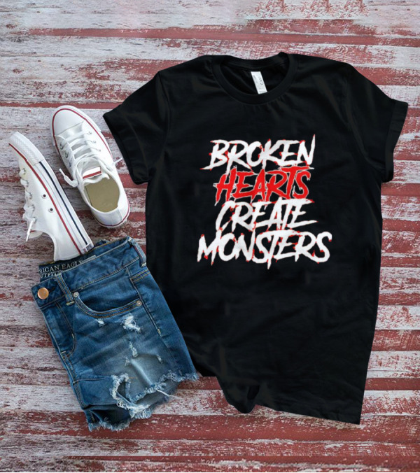 Broken Hearts Create Monsters T-Shirt