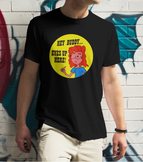 Hey Buddy Eyes Up Here Retro Cartoon Character T-Shirt