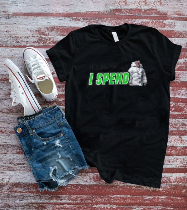 Jesus Saves I Spend Puff Jacket T-Shirt