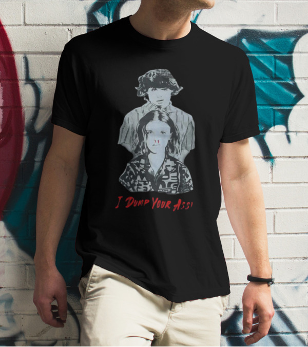 Stranger Things Season 3 Eleven And Mike I Dump Your Ass T-Shirt