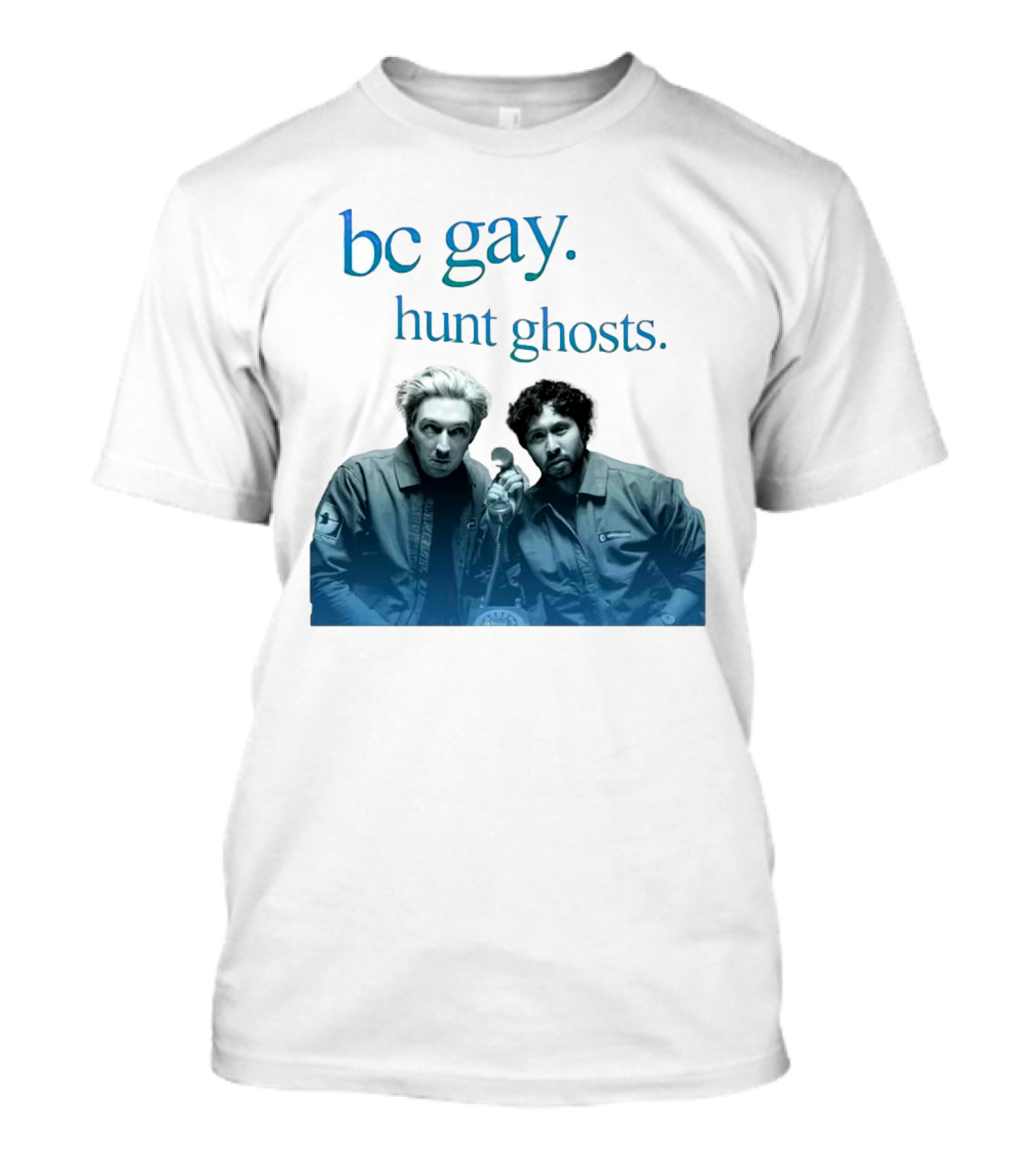 Bc Gay. Hunt Ghosts T-Shirt