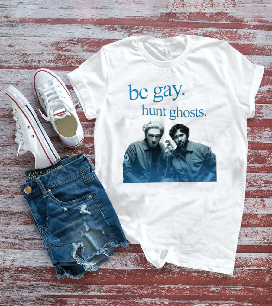 Bc Gay. Hunt Ghosts T-Shirt