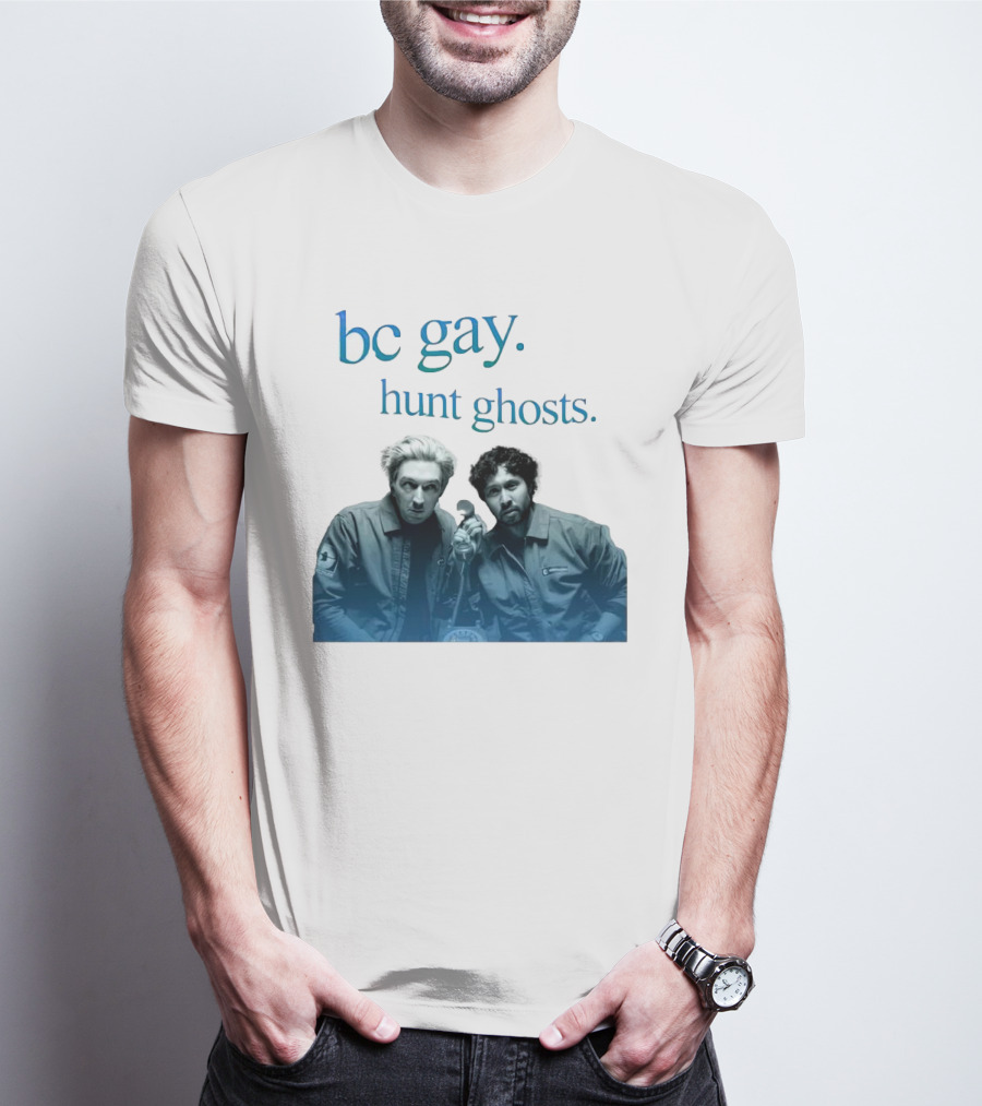 Bc Gay. Hunt Ghosts T-Shirt