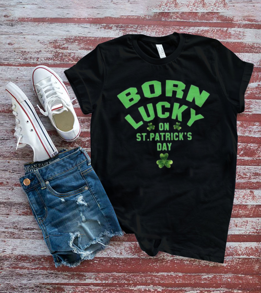 Born Lucky On St. Patrick's Day With Shamrocks T-Shirt