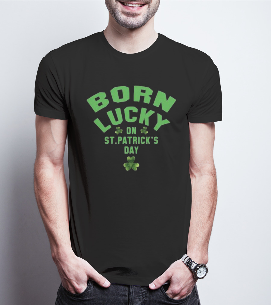 Born Lucky On St. Patrick's Day With Shamrocks T-Shirt