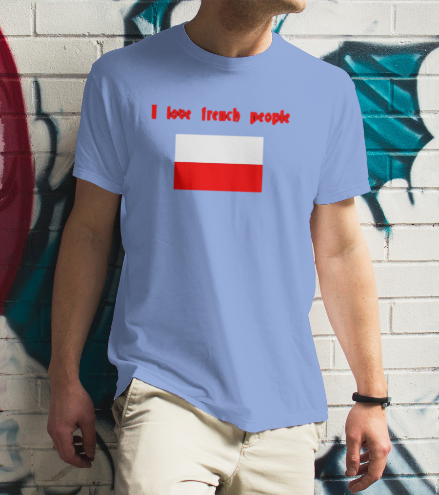 I Love French People Polish Flag Text T-Shirt