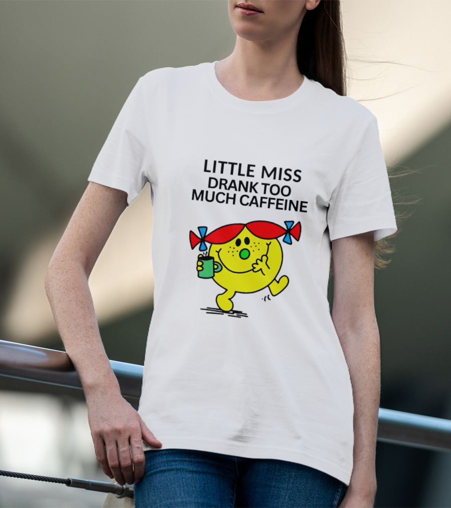Little Miss Drank Too Much Caffeine Fun Character With Coffee Cup T-Shirt