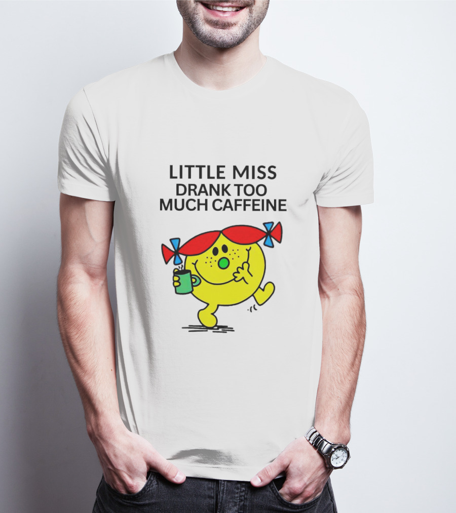 Little Miss Drank Too Much Caffeine Fun Character With Coffee Cup T-Shirt