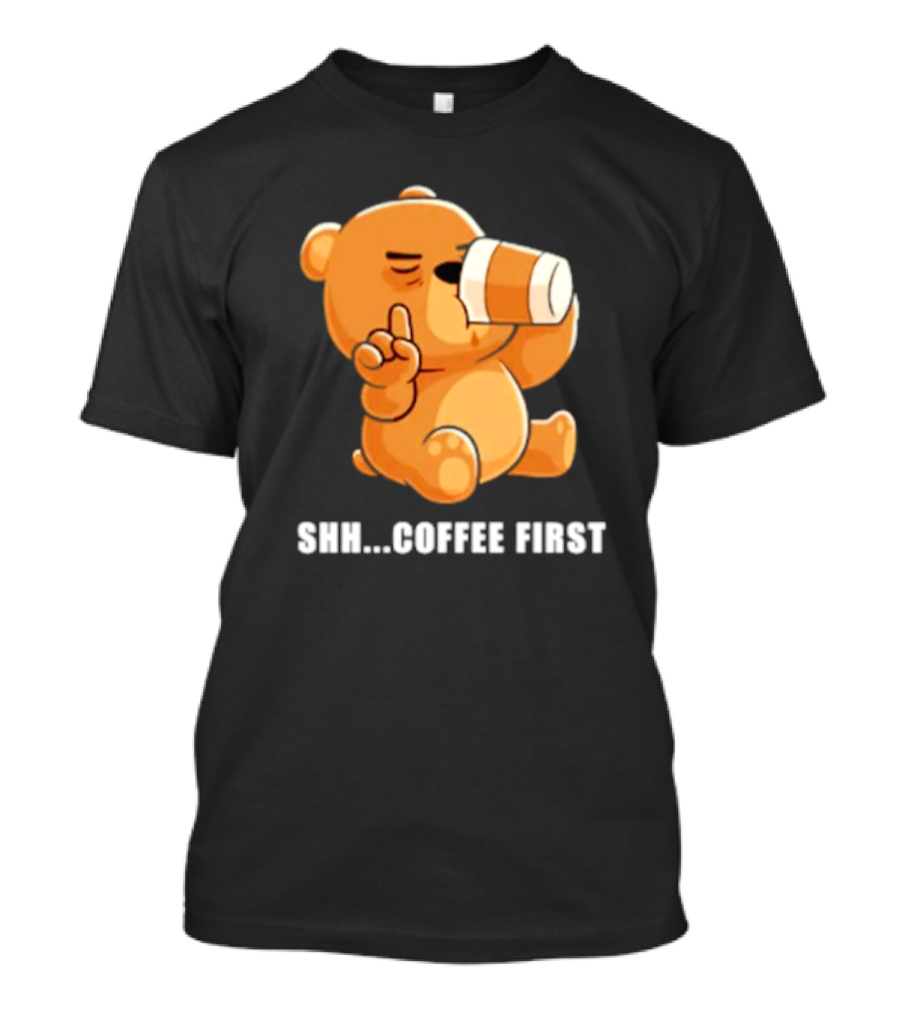Shh Coffee First Bear Drinking Coffee T-Shirt