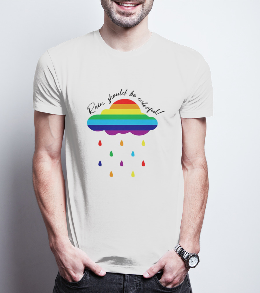 Rainbow Cloud And Drops 'Rain Should Be Colorful' LGBT T-Shirt