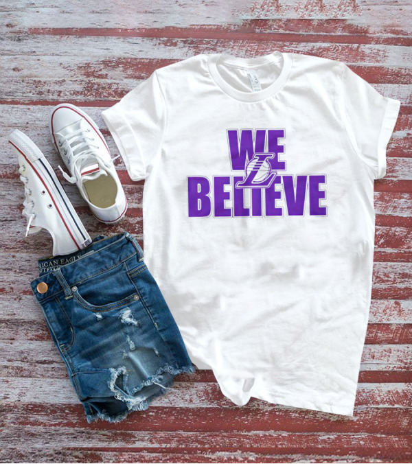 We Believe Los Angeles Lakers T-Shirt