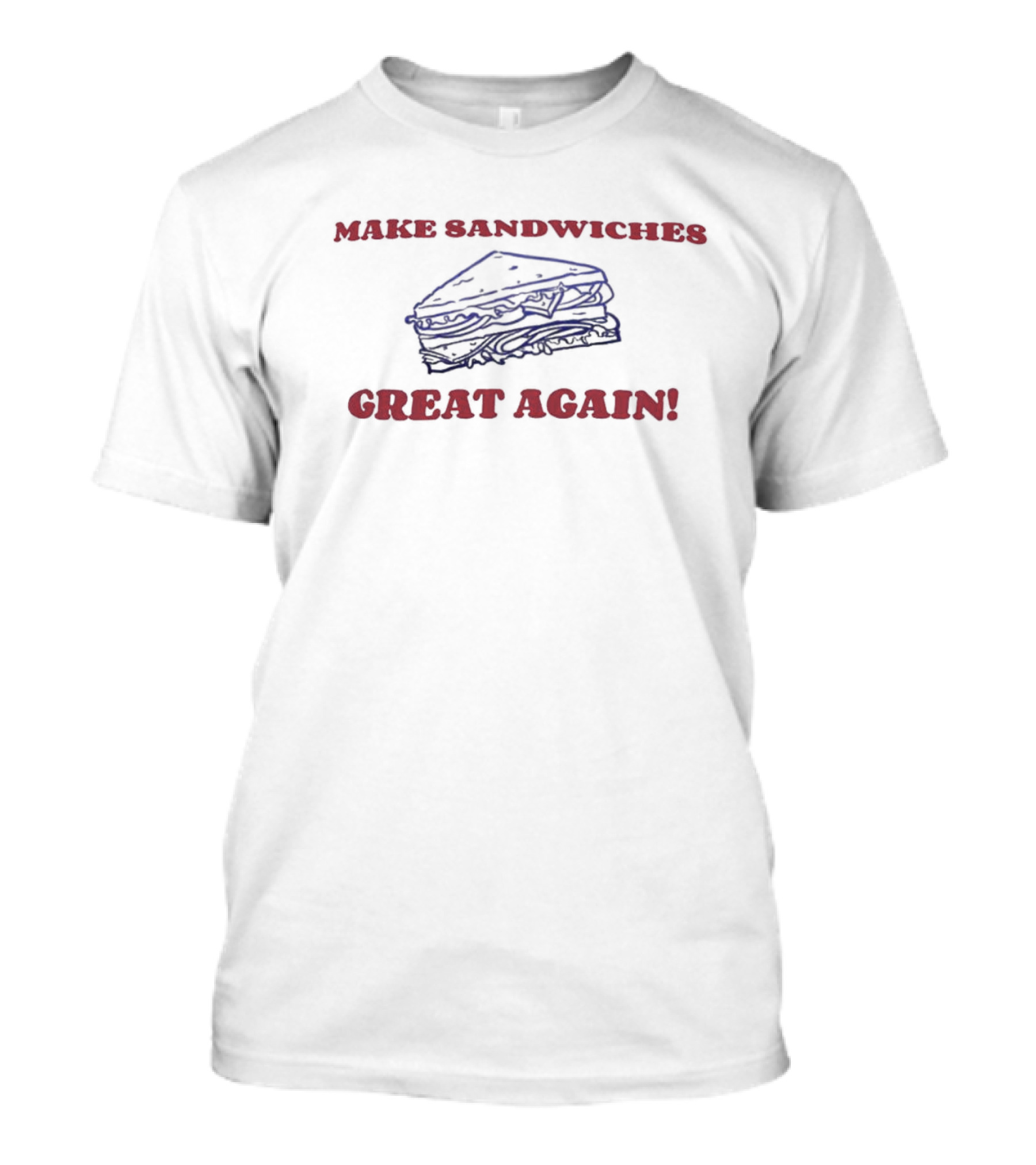 Make Sandwiches Great Again Grilled Cheese Sandwich T-Shirt