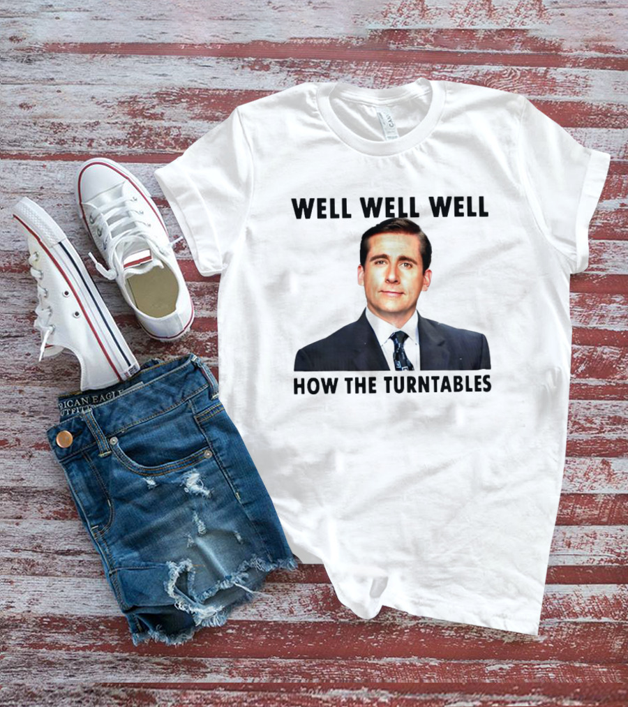 Well Well Well How The Turntables Michael Scott T-Shirt