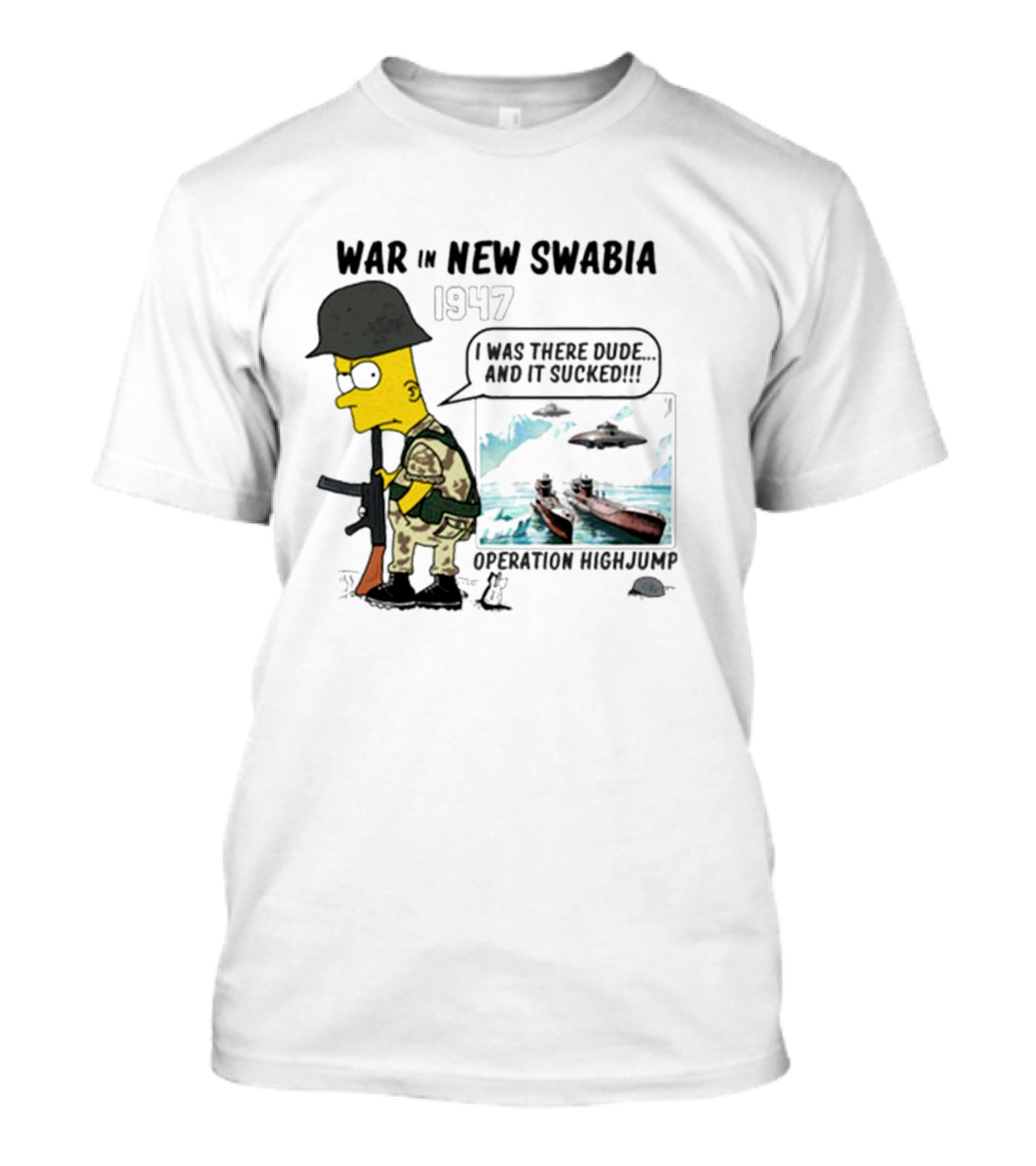 War In New Swabia 1947 I Was There Dude Operation Highjump T-Shirt