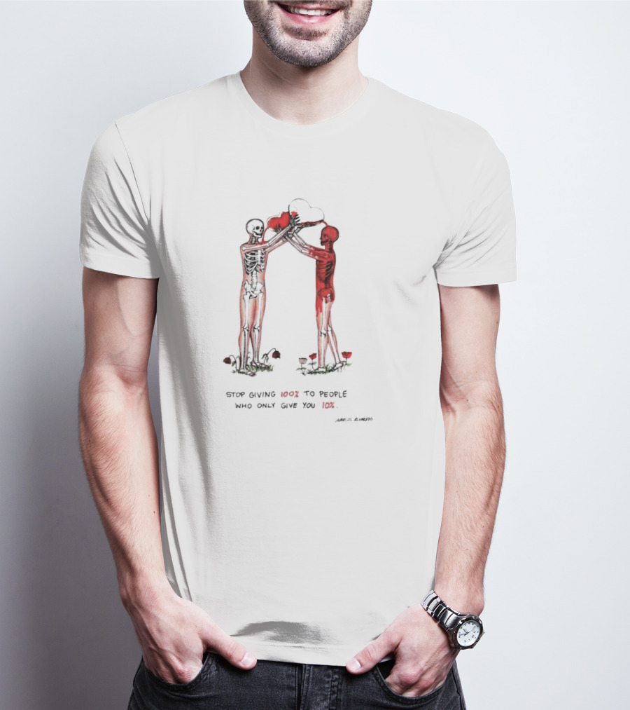 Stop Giving More To People Who Only Give You Less Skeletons Heart Flowers T-Shirt