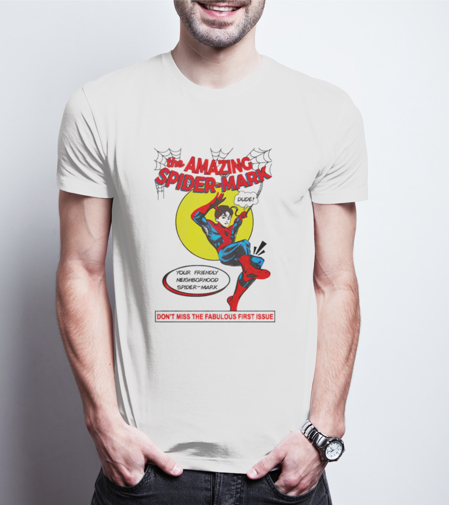 The Amazing Spider-Mark Your Friendly Neighborhood Don't Miss The Fabulous First Issue T-Shirt
