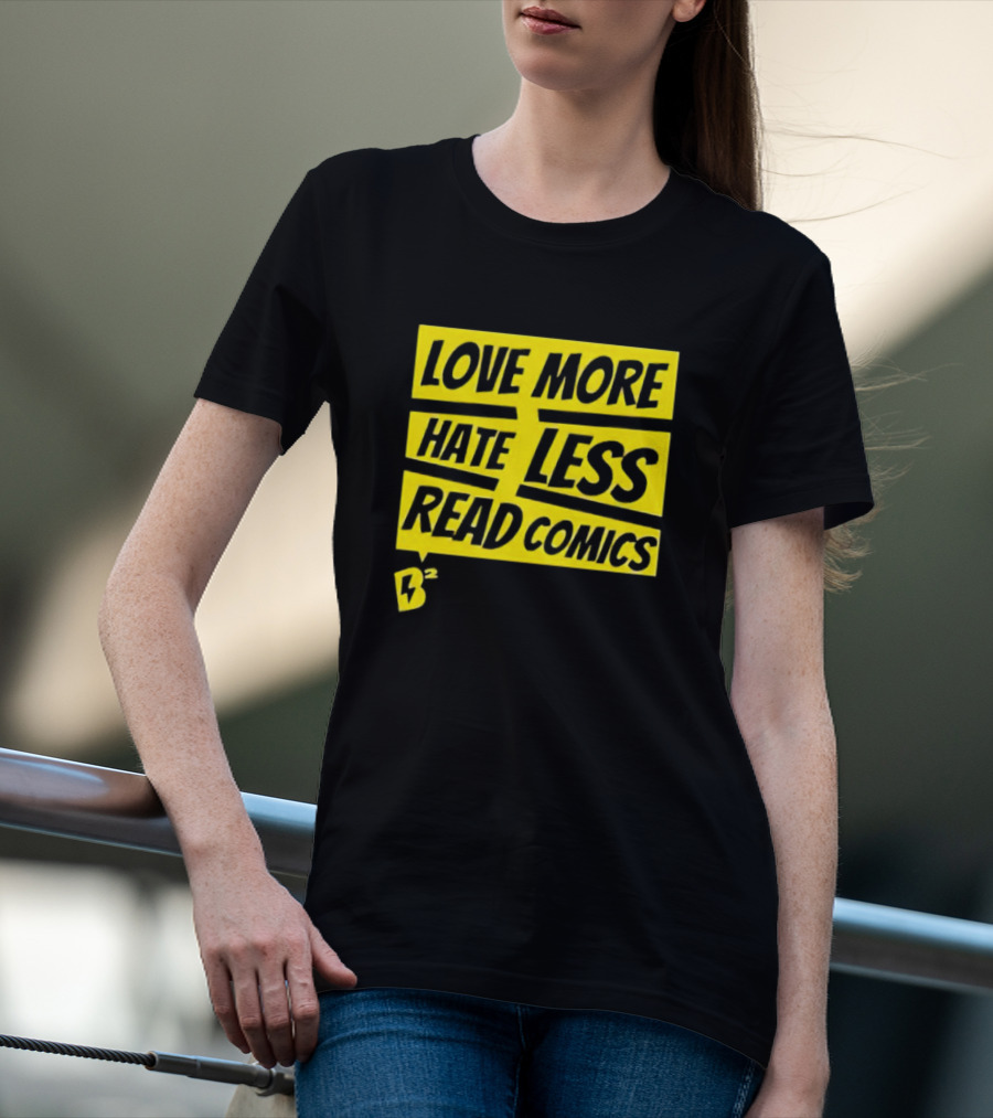 Love More Hate Less Read Comics B² Yellow Black Lettering T-Shirt