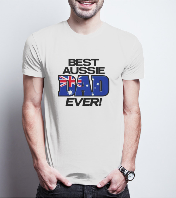 Best Aussie Dad Ever Fathers Day Australian Flag T-Shirt