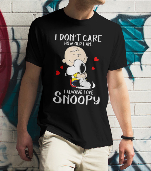 I Don’t Care How Old I Am I Always Love Snoopy Hug With Hearts T-Shirt