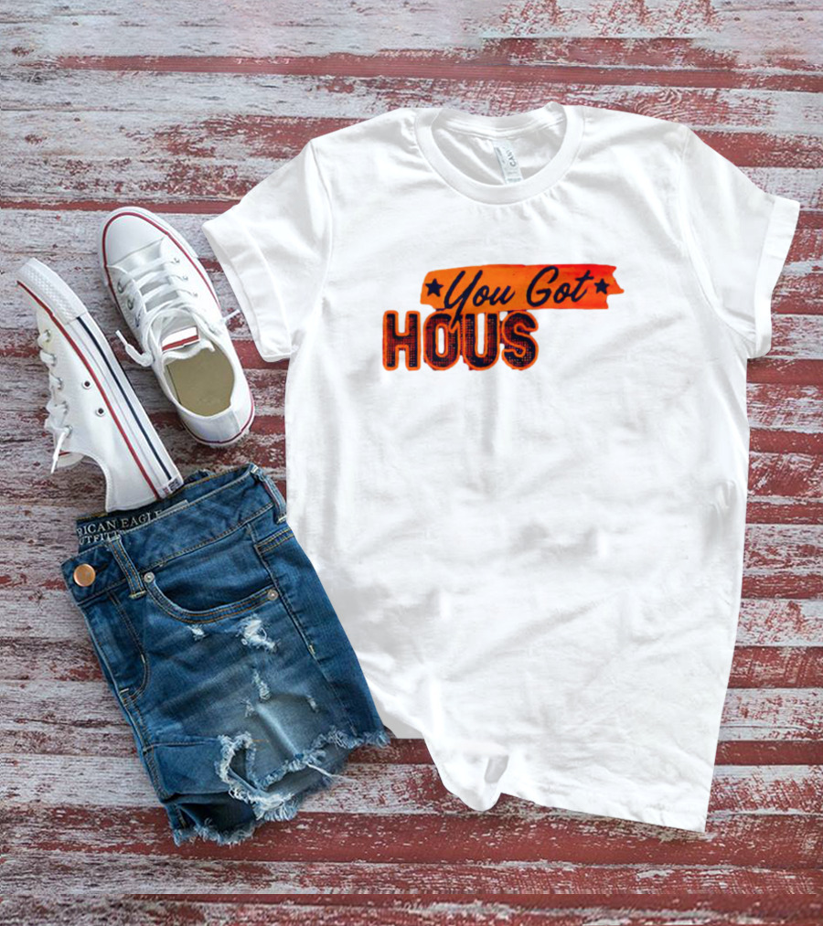 You Got Hous T-Shirt