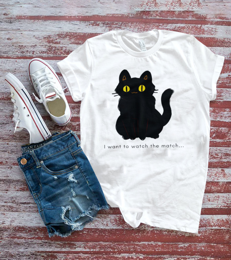 I Want To Watch The Match Black Cat With Yellow Eyes T-Shirt