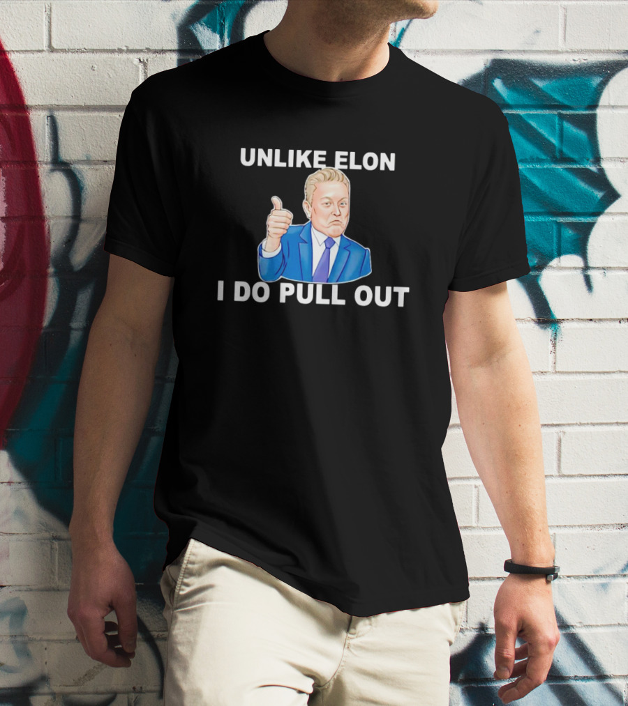UNLIKE ELON I DO PULL OUT Imagem_mockup T-Shirt