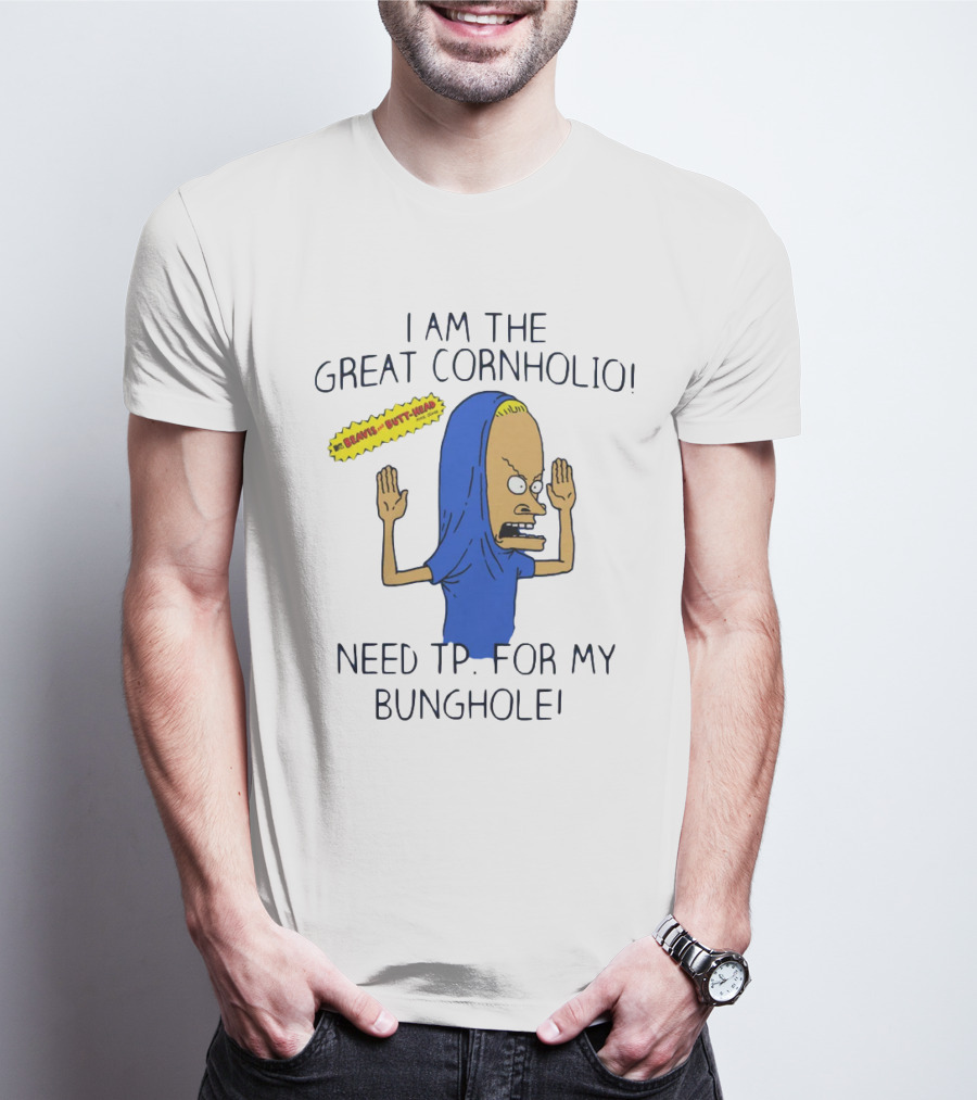Beavis And Butt-Head I Am The Great Cornholio Need TP For My Bunghole T-Shirt