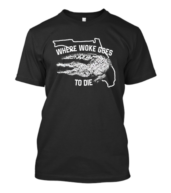 Florida Gator Where Woke Goes To Die Ron DeSantis T-Shirt