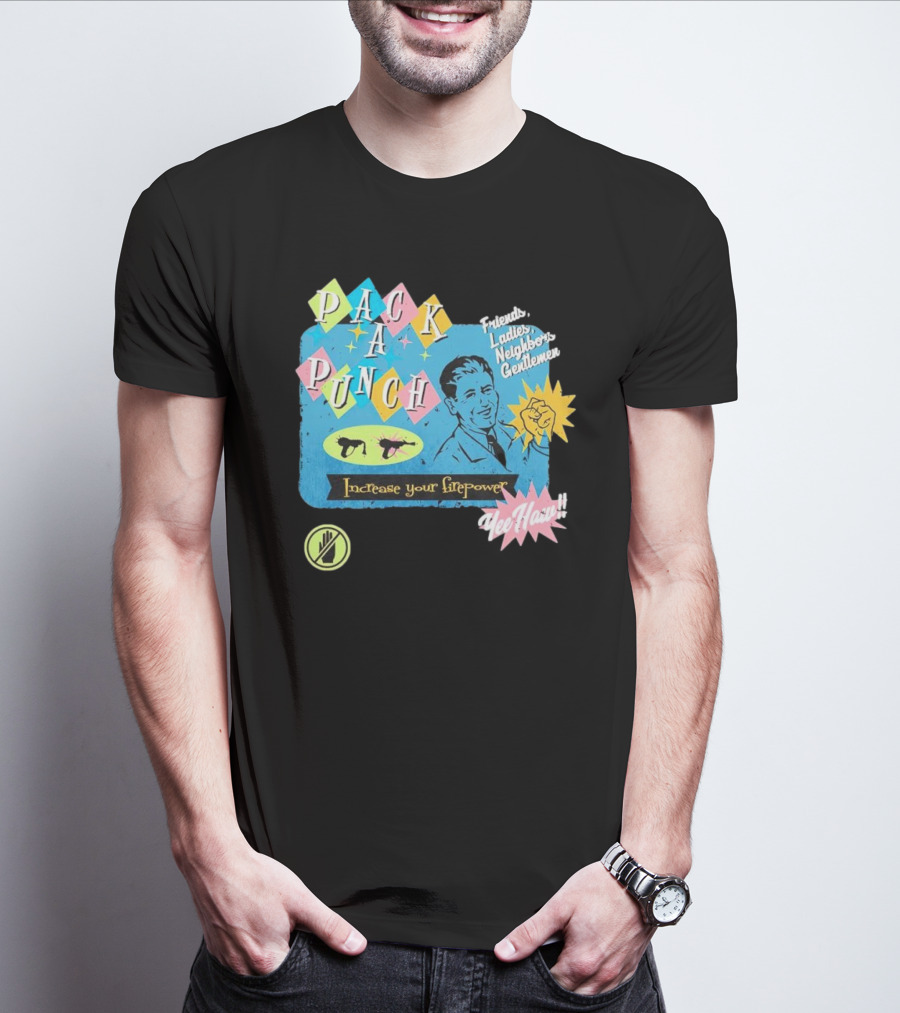 Pack A Punch Friends Ladies Neighbors Gentlemen Increase Your Firepower Yee Haw T-Shirt