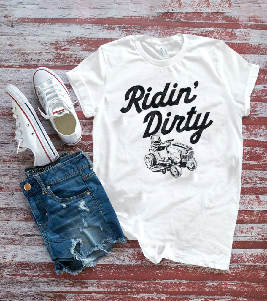 Ridin Dirty Tractor Mower T-Shirt