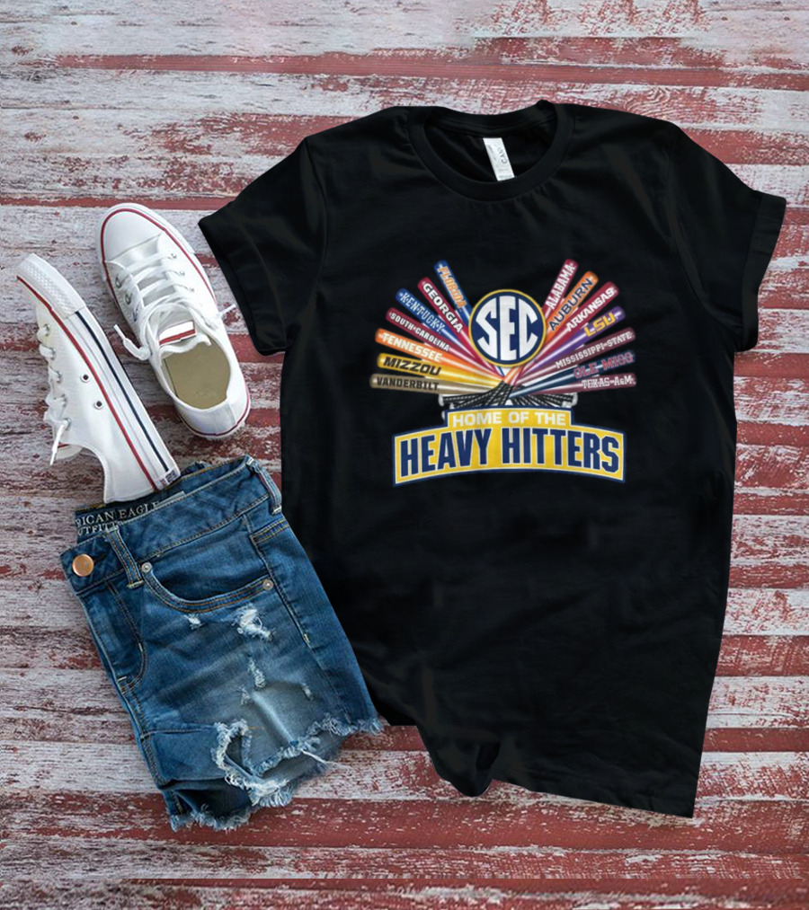 SEC Baseball Home Of The Heavy Hitters South Carolina Kentucky Georgia Alabama Auburn LSU Texas A&M Mississippi State Arkansas Vanderbilt Mizzou Tennessee T-Shirt